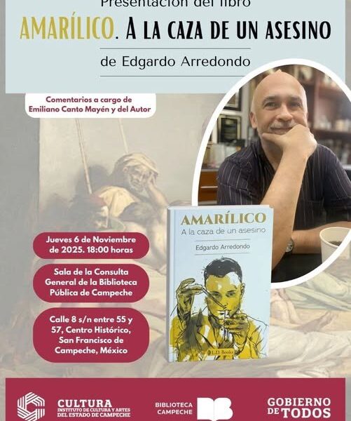 EL LIBRO AMARÍLICO. A LA CAZA DE UN ASESINO, DE EDGARDO ARREDONDO, SE PRESENTARÁ EN LA BIBLIOTECA CAMPECHE