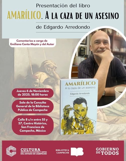 EL LIBRO AMARÍLICO. A LA CAZA DE UN ASESINO, DE EDGARDO ARREDONDO, SE PRESENTARÁ EN LA BIBLIOTECA CAMPECHE