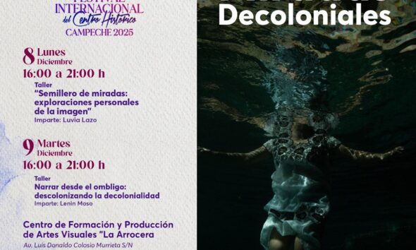 MIRADAS DECOLONIALES LLEGA AL FESTIVAL INTERNACIONAL DEL CENTRO HISTÓRICO CAMPECHE 2025 PARA REFLEXIONAR SOBRE LA IDENTIDAD LATINOAMERICANA