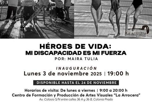 "HÉROES DE VIDA: MI DISCAPACIDAD ES MI FUERZA", EXPOSICIÓN FOTOGRÁFICA DE MAIRA TULIA, EN LA ARROCERA