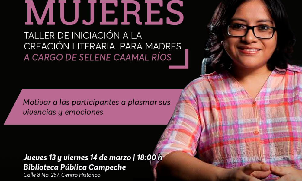 INSTITUTO DE CULTURA Y ARTES DEL ESTADO INVITA A TALLER DE INICIACIÓN A LA CREACIÓN LITERARIA PARA MADRES