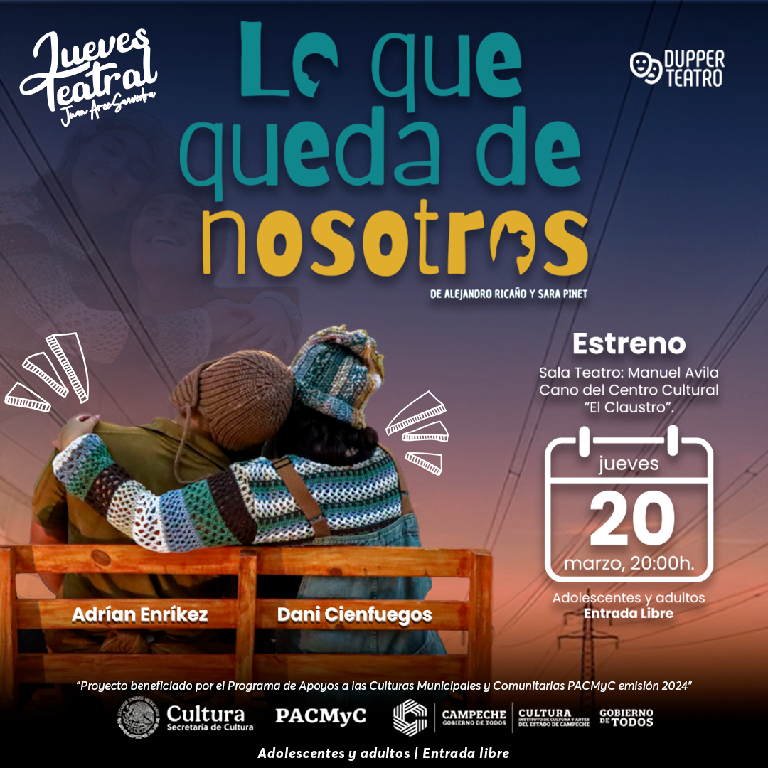 PRESENTARÁ LA COMPAÑÍA DUPPER TEATRO LA OBRA "LO QUE QUEDA DE NOSOTROS" EN EL JUEVES TEATRAL “JUAN ARCE SAAVEDRA” DEL INSTITUTO DE CULTURA Y ARTES DE CAMPECHE