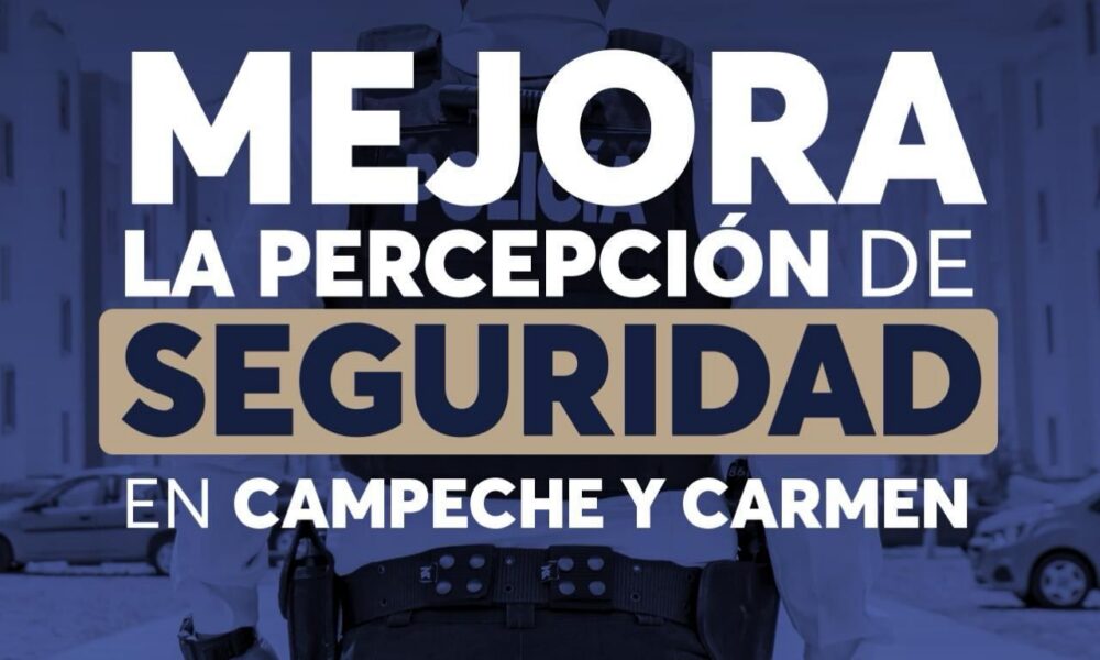Mejora La Percepción De Seguridad En Campeche Y Carmen: Inegi