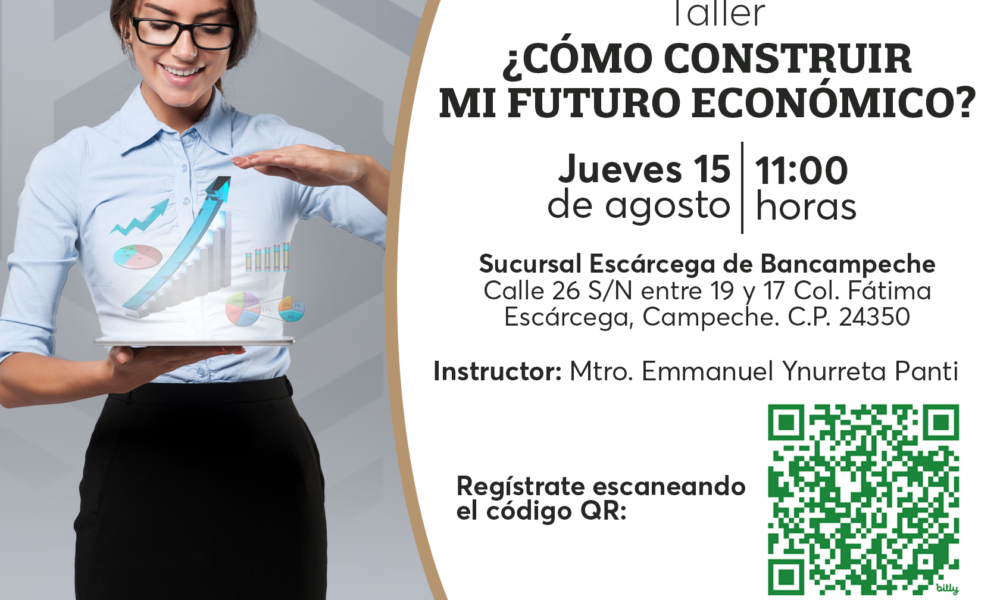 ¡ATENCIÓN, ESCÁRCEGA! BANCAMPECHE IMPARTIRÁ EL TALLER ¿CÓMO CONSTRUIR MI FUTURO ECONÓMICO?