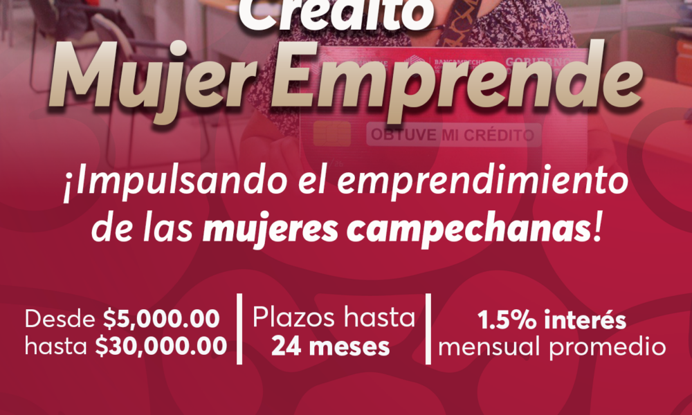 ACÉRCATE A BANCAMPECHE Y CONOCE EL CRÉDITO MUJER EMPRENDE