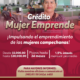 ACÉRCATE A BANCAMPECHE Y CONOCE EL CRÉDITO MUJER EMPRENDE