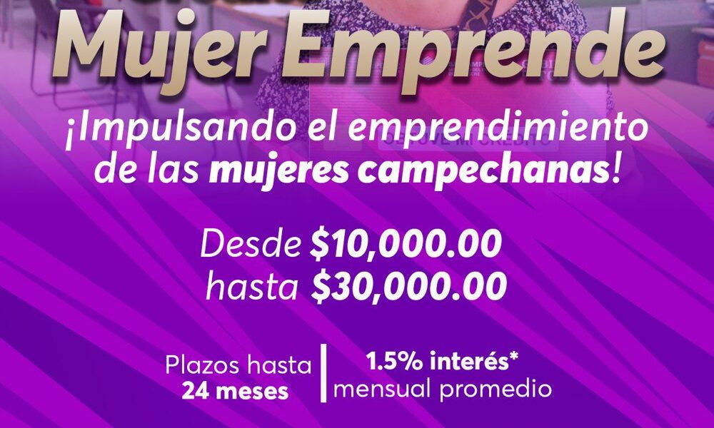 ACÉRCATE A BANCAMPECHE Y CONOCE EL CRÉDITO MUJER EMPRENDE