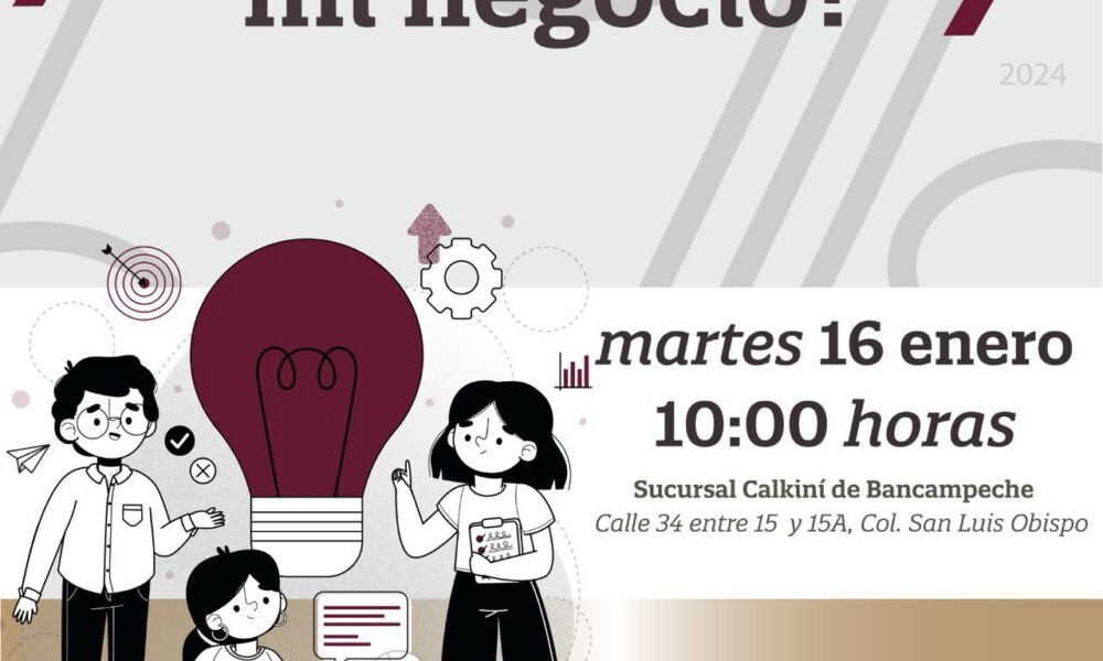 BANCAMPECHE IMPARTIRÁ EN CALKINÍ EL TALLER ¿CÓMO EMPRENDER MI NEGOCIO?