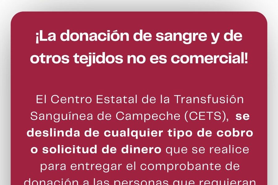 DONAR SANGRE EN EL CETS CAMPECHE ES GRATUITO; EXHORTAN A DENUNCIAR ESTAFAS