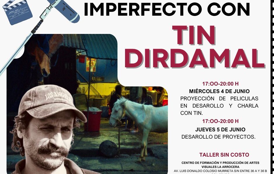 TIN DIRDAMAL IMPARTIRÁ TALLER CINE IMPERFECTO EN LA ARROCERA