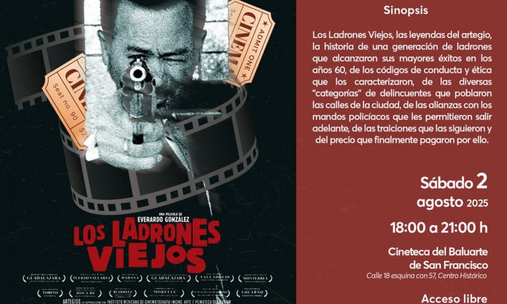 CINETECA DEL BALUARTE DE SAN FRANCISCO PRESENTA DOCUMENTAL “LOS LADRONES VIEJOS” Y CHARLA CON EVERARDO GONZÁLEZ