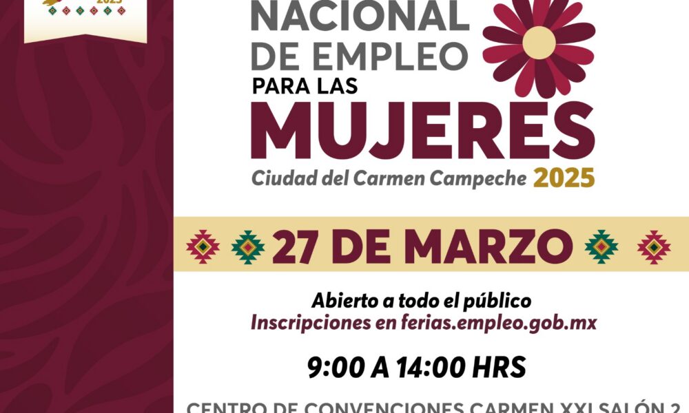 SEDECO Y EL H. AYUNTAMIENTO DE CARMEN LLEVARÁN A CABO LA “FERIA NACIONAL DE EMPLEO PARA LAS MUJERES 2025”